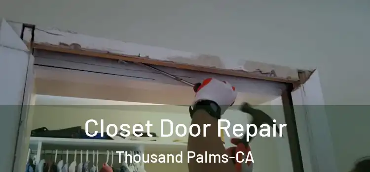 Closet Door Repair Thousand Palms-CA