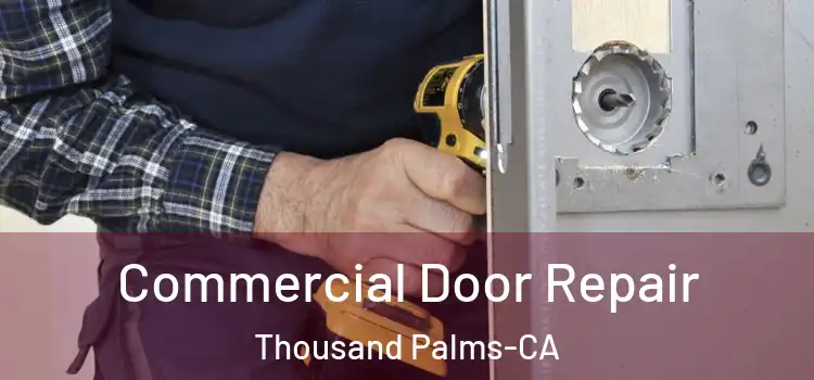 Commercial Door Repair Thousand Palms-CA
