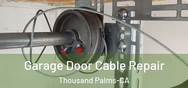 Garage Door Cable Repair Thousand Palms-CA