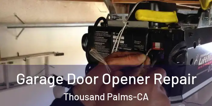  Garage Door Opener Repair Thousand Palms-CA