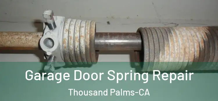  Garage Door Spring Repair Thousand Palms-CA