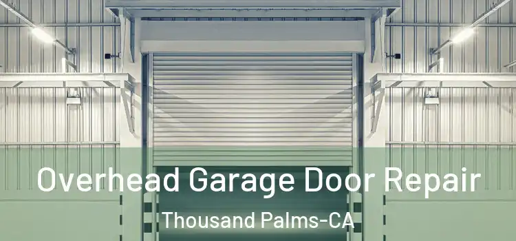 Overhead Garage Door Repair Thousand Palms-CA